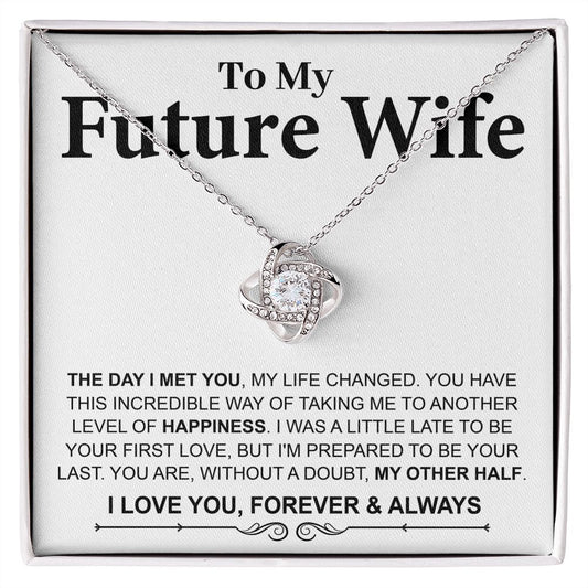 My Future Wife - My Life Changed - Love Knot Necklace