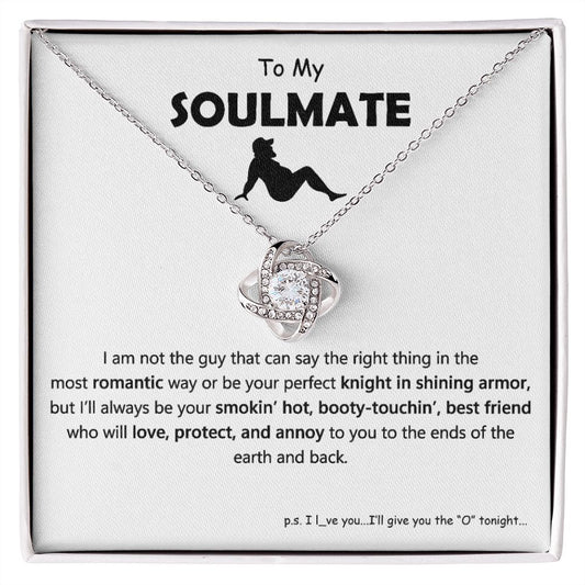 To My Soulmate - I am not the guy - Love Knot Necklace